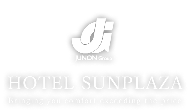 JUNON Group HOTEL SUNPLAZA Bringing you comfort exceeding the price